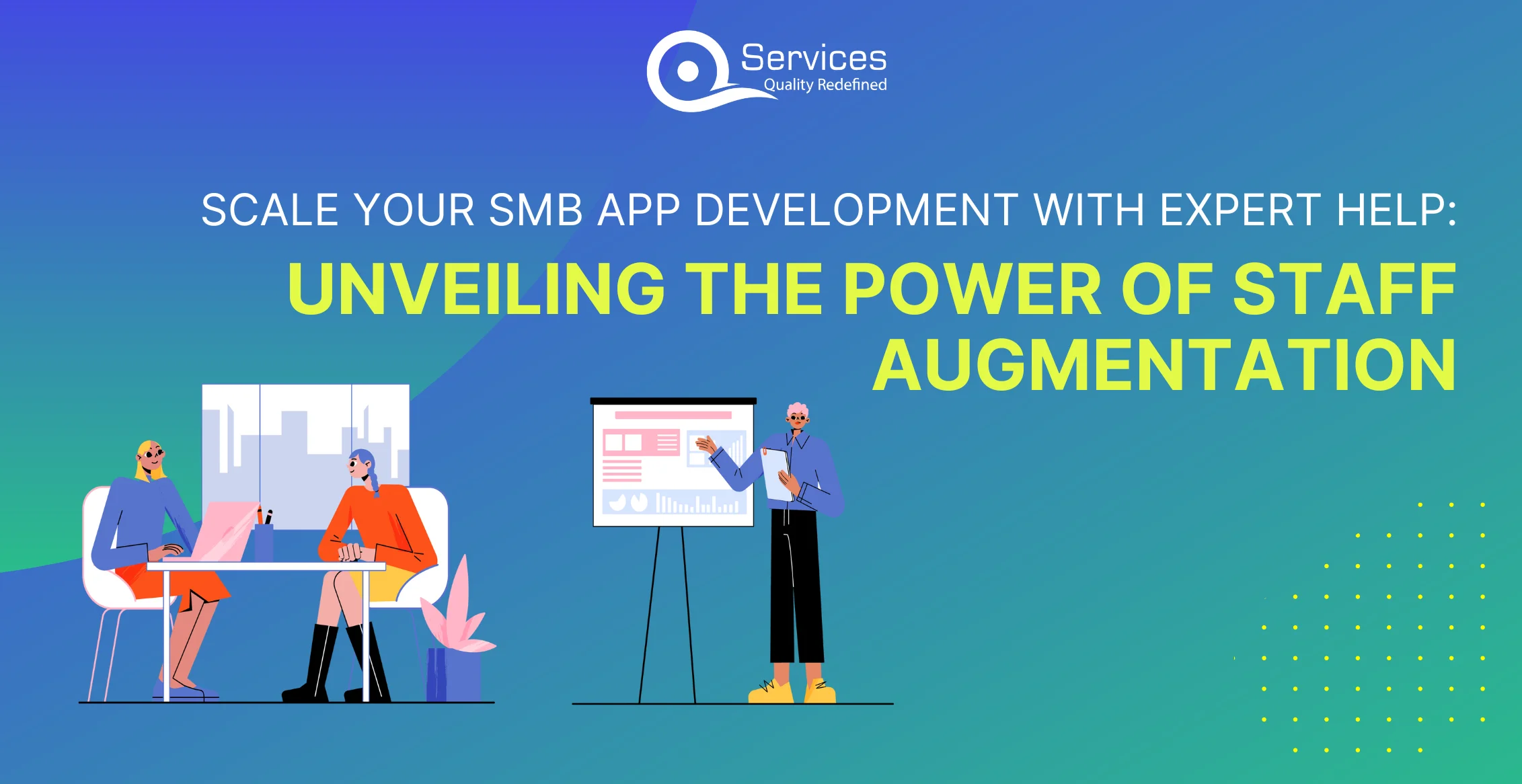 Scale Your SMB App Development with Expert Help Unveiling the Power of Staff Augmentation