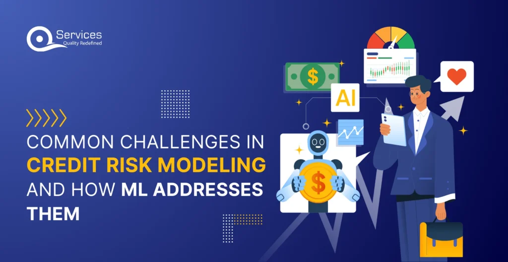 Common Challenges in Credit Risk Modeling and How ML Addresses Them