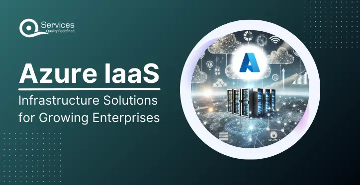 Azure IaaS: Infrastructure Solutions for Growing Enterprises