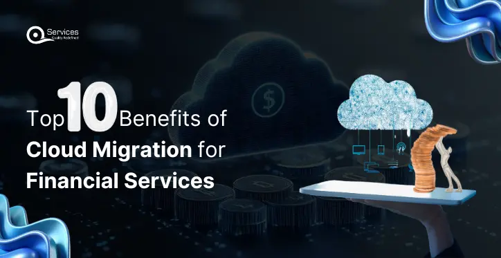 Top 10 Benefits of Cloud Migration for Financial Services