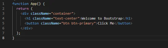 Use Bootstrap Components: You can now use Bootstrap classes in your React components. 