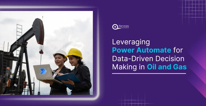 Leveraging Power Automate for Data-Driven Decision-Making in Oil and Gas A Case Study