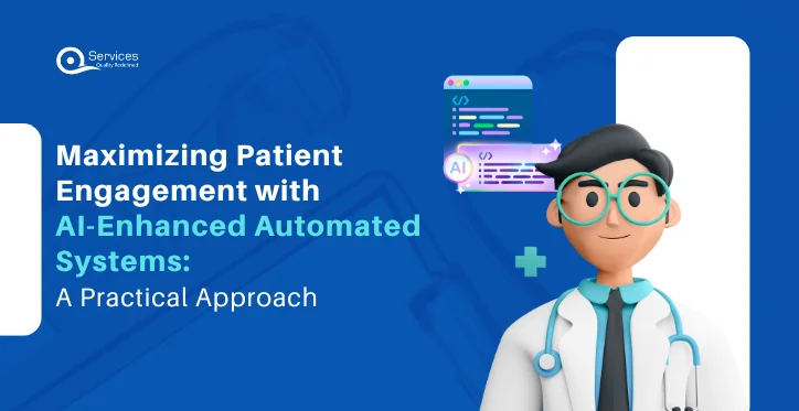 Maximizing Patient Engagement with AI-Enhanced Automated Systems A Practical Approach