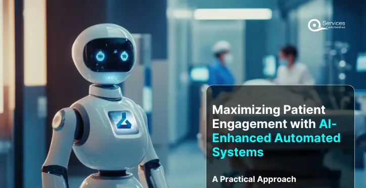 Maximizing Patient Engagement with AI-Enhanced Automated Systems a practical approach