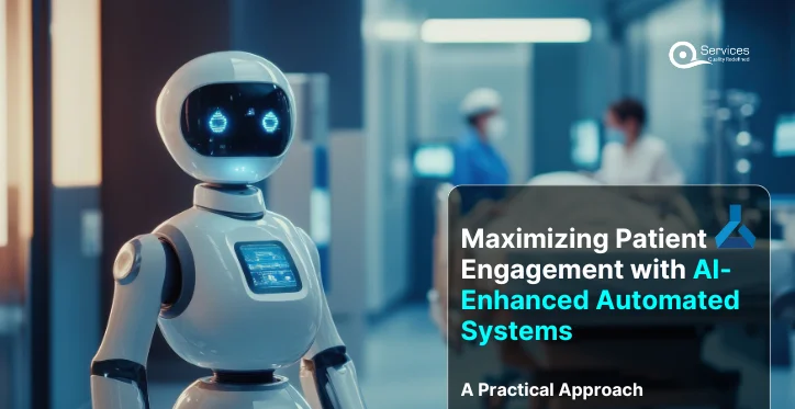 Maximizing Patient Engagement with AI-Enhanced Automated Systems a practical approach