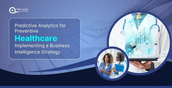 Predictive Analytics for Preventive Healthcare Implementing a Business Intelligence Strategy Predictive Analytics for Preventive Healthcare Implementing a Business Intelligence Strategy