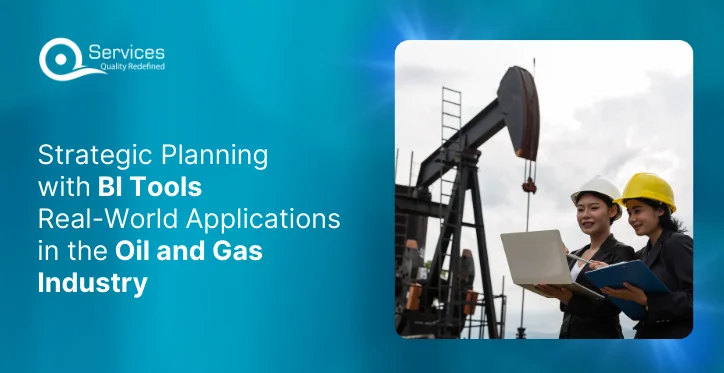 Strategic Planning with BI Tools Real-World Applications in the Oil and Gas Industry