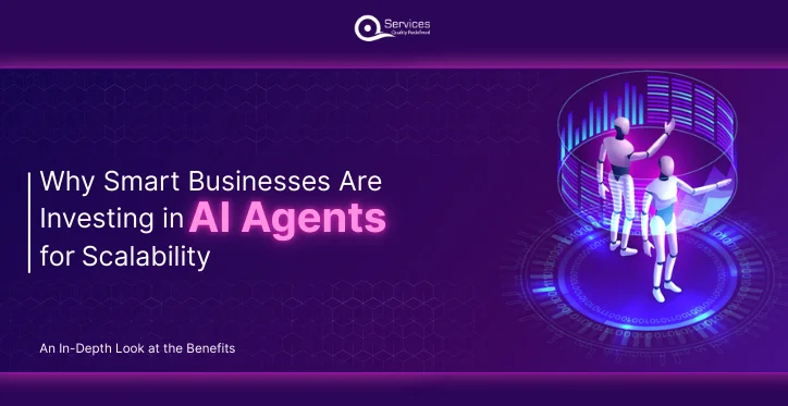 Why Smart Businesses Are Investing in AI Agents for Scalability An In-Depth Look at the Benefits